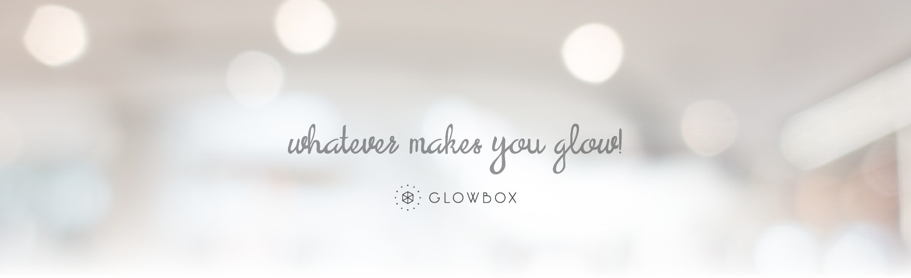 Whatever makes you glow!